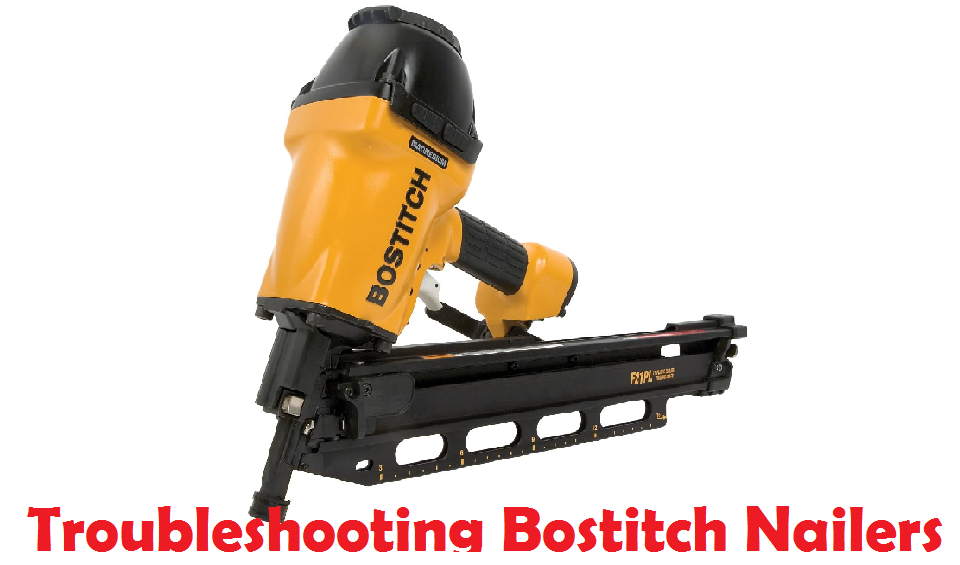 Bostitch Nail Gun Troubleshooting And Easy Fixes Nailerpros