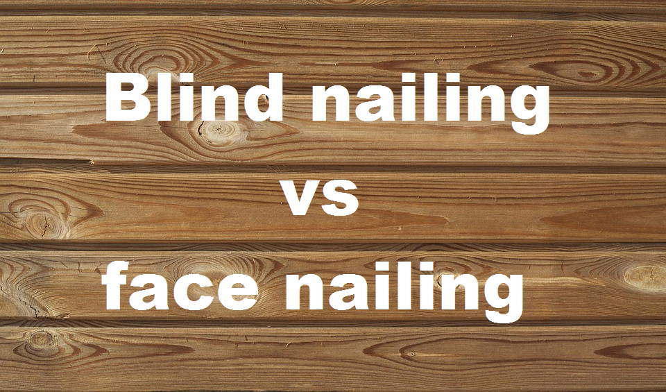 Blind Nailing Vs Face Nailing Which Is The Right Technique Nailerpros Blind Nailing Vs Face Nailing Which Is The Right Technique Nailerpros