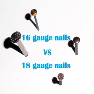 16 gauge nails vs 18